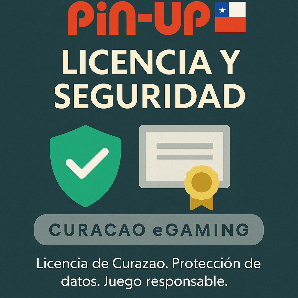 Licencia y seguridad de Pin-Up para Chile